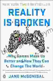 Reality Is Broken: Why Games Make Us Better And How They Can Change The World