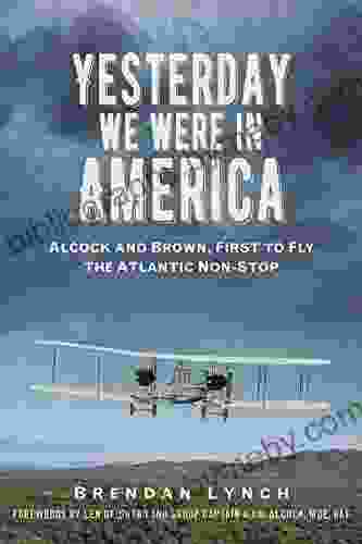 Yesterday We Were In America: Alcock And Brown First To Fly The Atlantic Non Stop